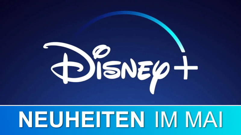 Disney+ Neuheiten im Mai