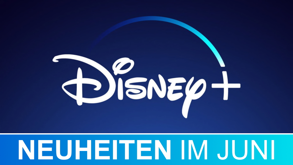 Disney+ Neuheiten im Juni