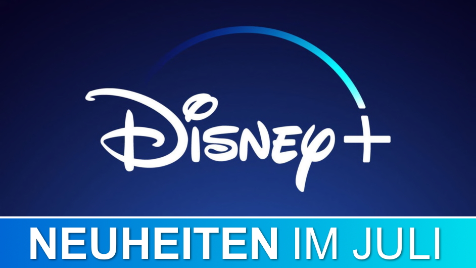 Disney+Neuheiten im Juli