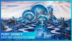Port Disney: Die Geschichte von Disneys Traum am Pazifik
