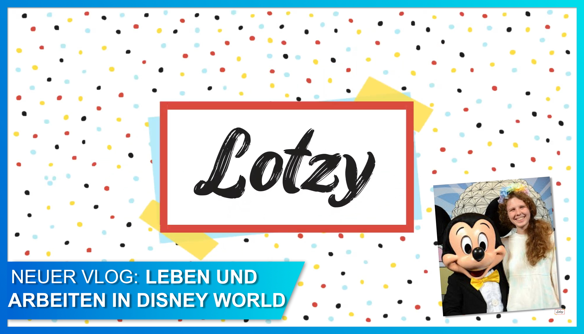 Bei Disney in Florida arbeiten: Schaut Lotzys neuen Vlog!