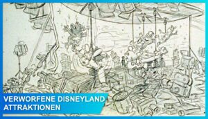 Was hätte sein können: Die besten Disney Attraktionen, die ihr nie erleben werdet