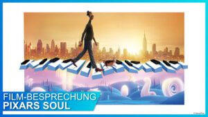 Review: Disney•Pixars „SOUL“ – Eine Geschichte über(s) Leben u̶n̶d̶ ̶T̶o̶d̶!