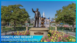 [Update] Disneyland: Wiedereröffnung nach einem kompletten Jahr Schließung am 30. April!