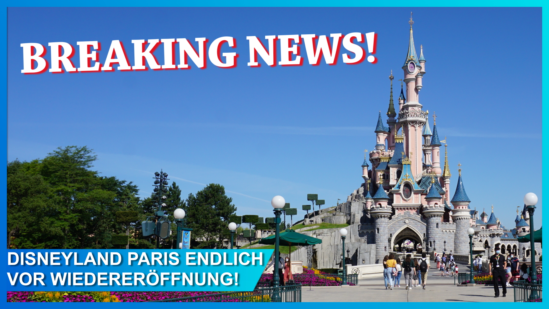 Disneyland Paris Wiedereröffnung 2021