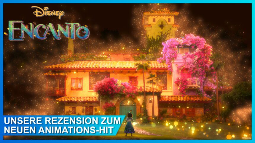 Review: Eine magische Reise nach Kolumbien: Disneys neuster Animationsfilm ENCANTO