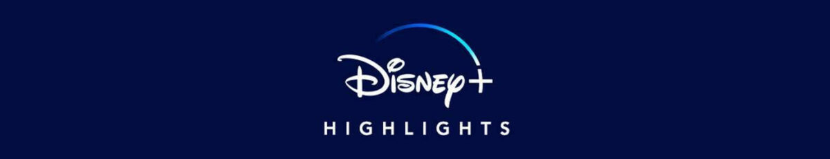 Die Disney+ Highlights des Monats