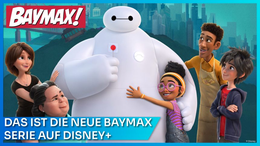 Trailer: Die neue CGI-Serie BAYMAX! ab 29. Juni auf Disney+