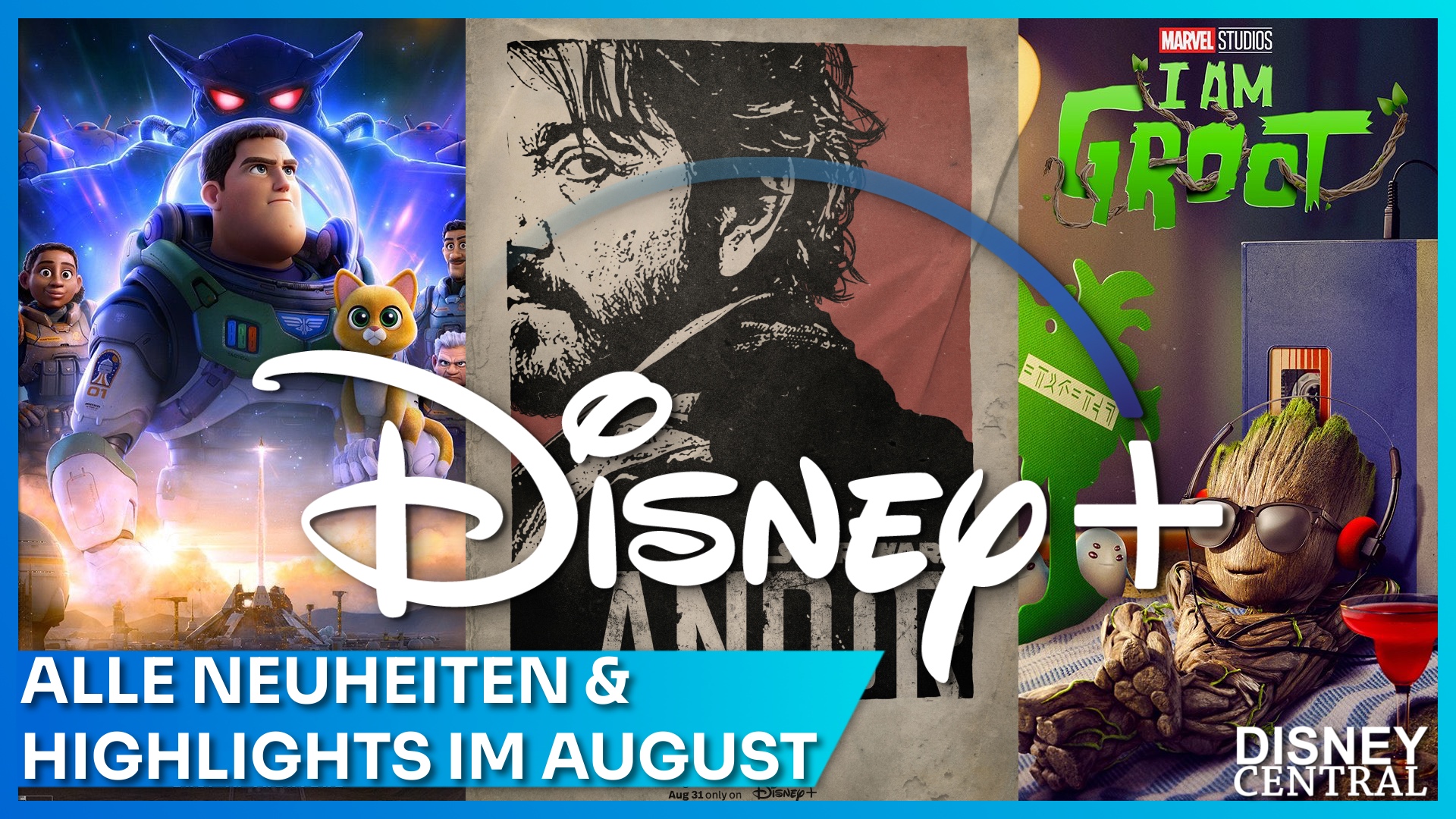 Disney+ Streaming Highlights und Neuheiten im August 2022 mit Lightyear, Star Wars Andor und Groot