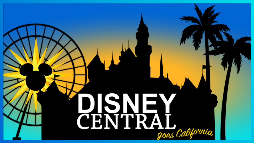 Disney Central goes California… und ihr könnt mit dabei sein!