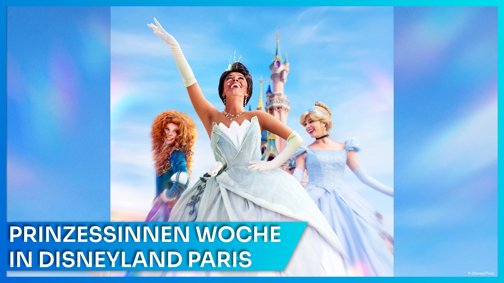 Die World Princess Week vom 21. bis 27. August 2022 in Disneyland Paris mit Tiana, Merida und Cinderella