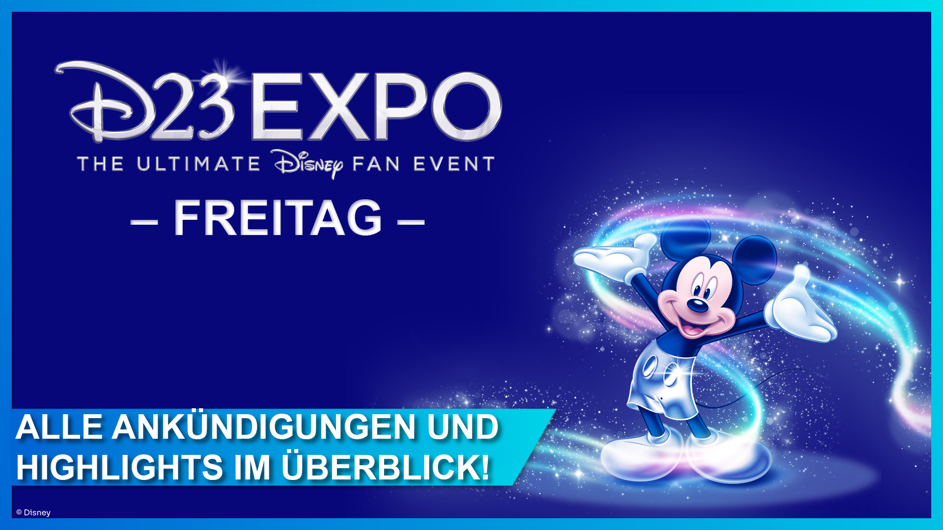 Ankündigungen, Neuigkeiten und Highlights vom D23 Expo Freitag 2022