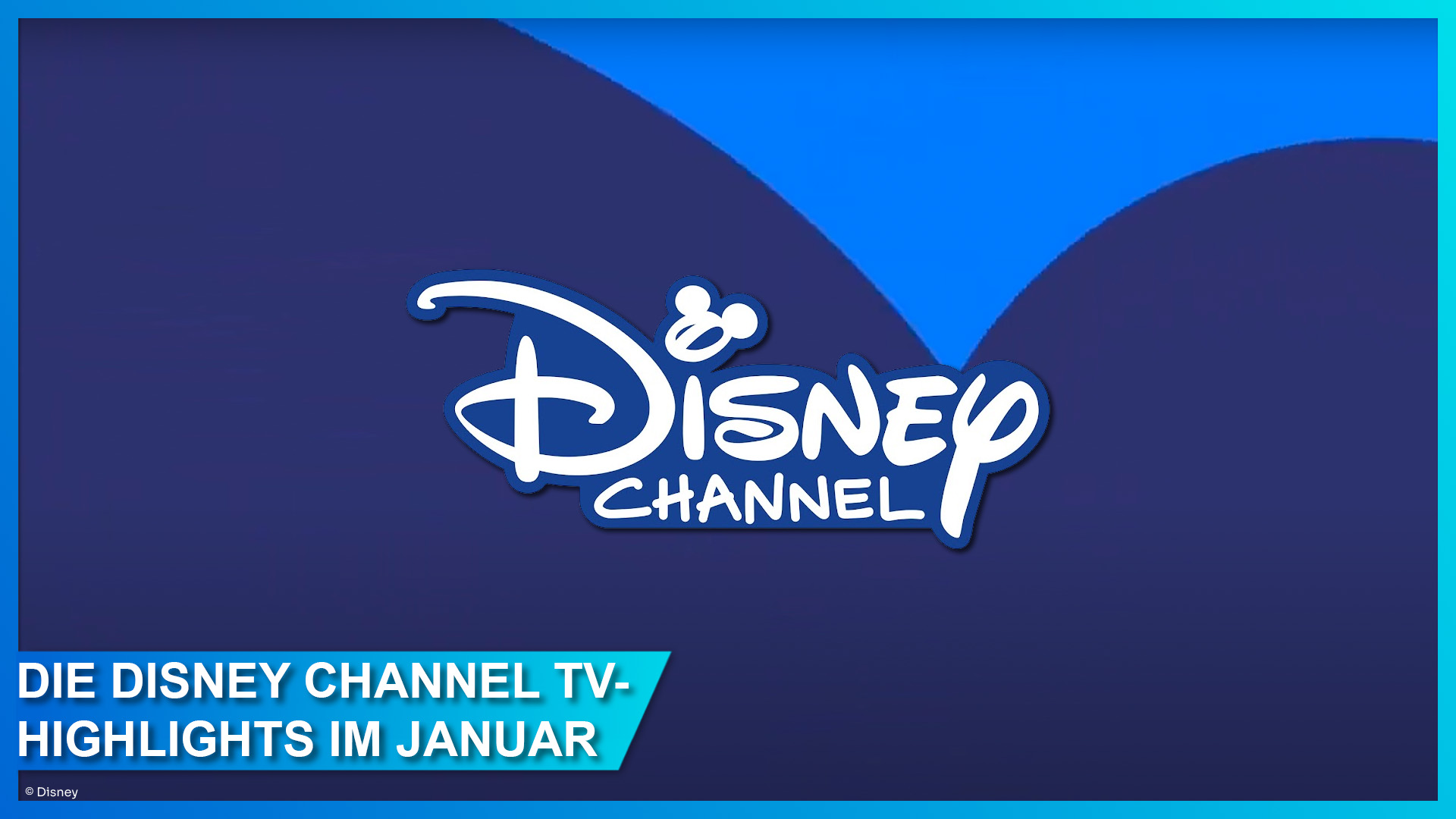 Die Free-TV Film- und Serien-Highlights im Disney Channel im Januar 2023