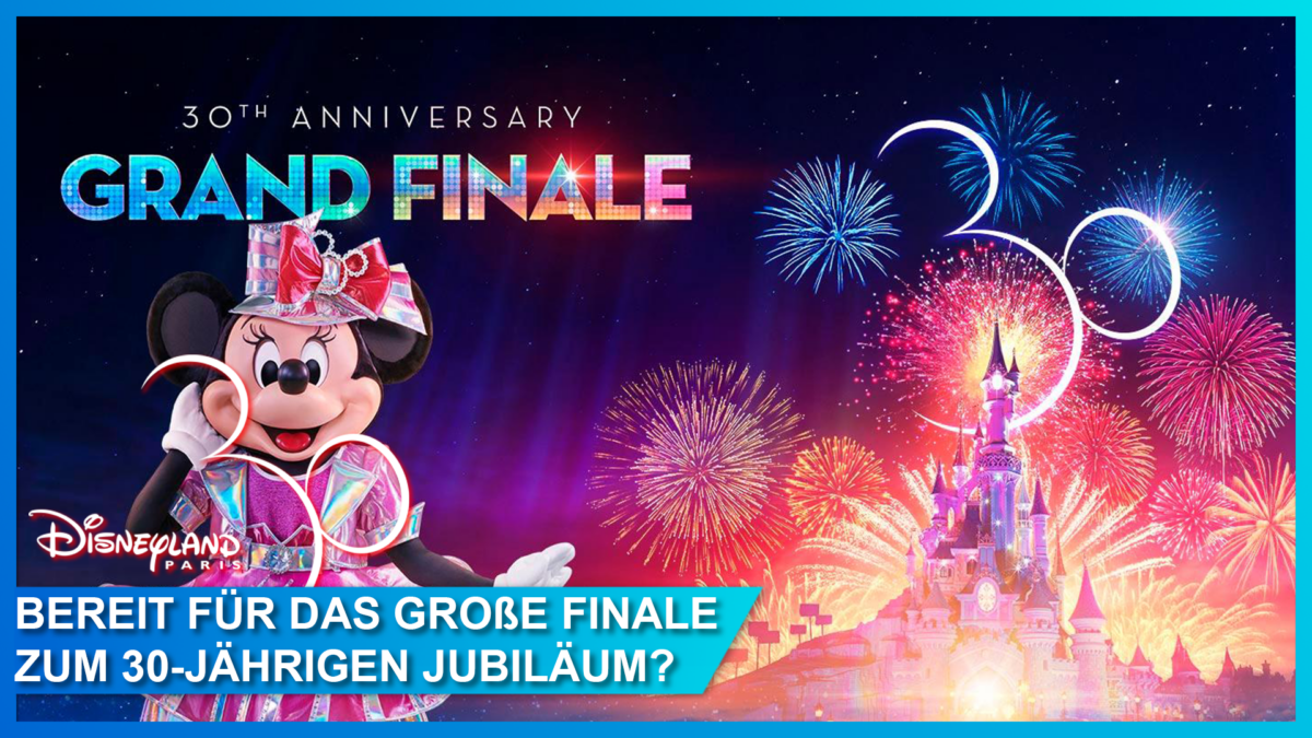 Disneyland Paris geht mit einigen Überraschungen in die Verlängerung der Feierlichkeiten zum 30-jährigen Jubiläum! 38 grandfinale