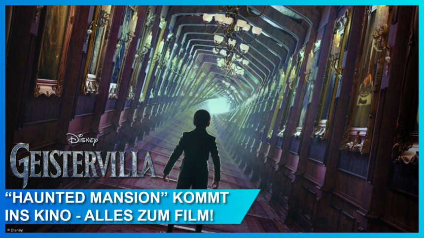 Update: Neuer Trailer zu “Geistervilla” – Disneylands Haunted Mansion erscheint am 27. Juli als brandneuer Kinofilm