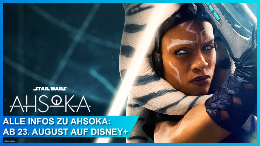 Neuer Ahsoka Trailer: Die neue Star Wars Serie ab 23. August auf Disney+