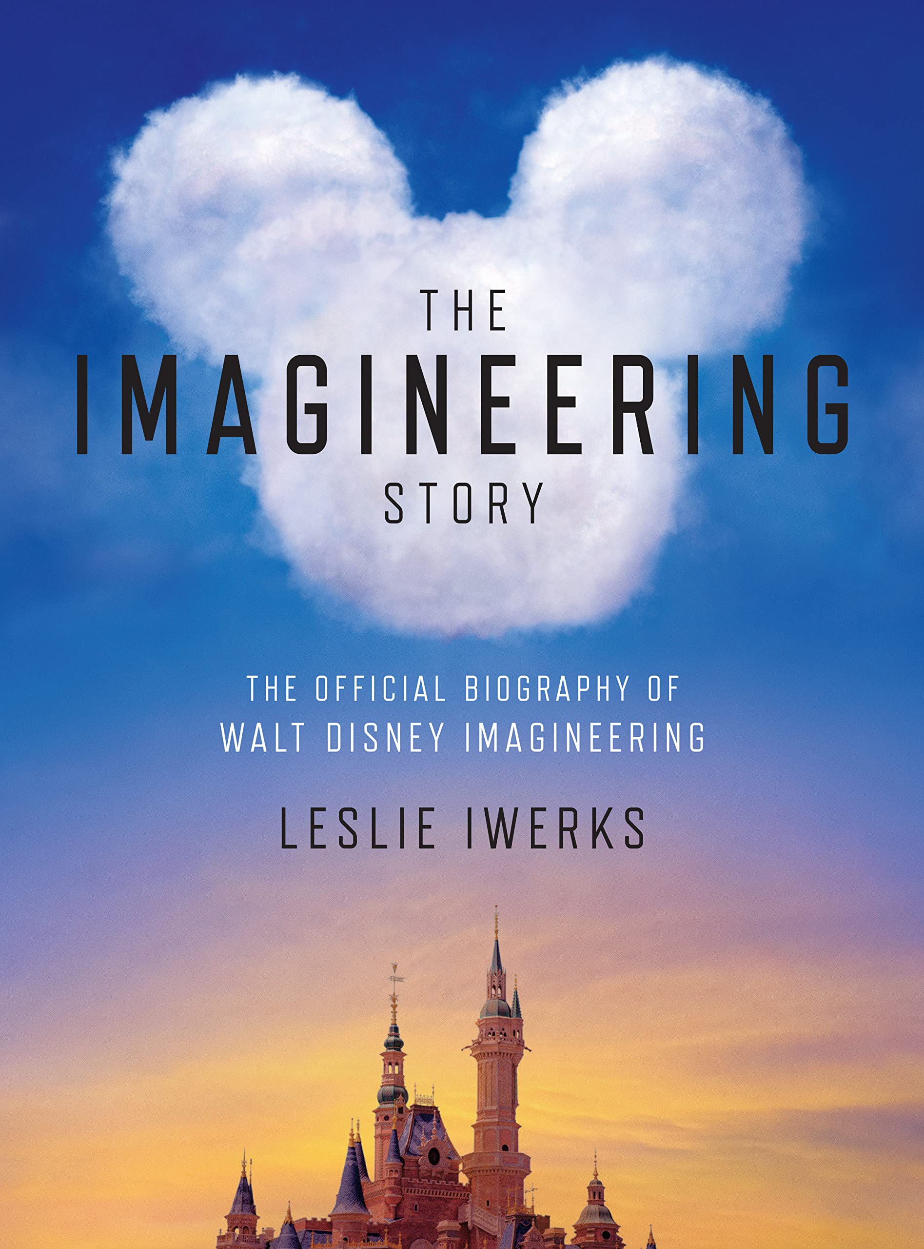 The Imagineering Story: The Official Biography of Walt Disney Imagineering - Leslie Iwerks