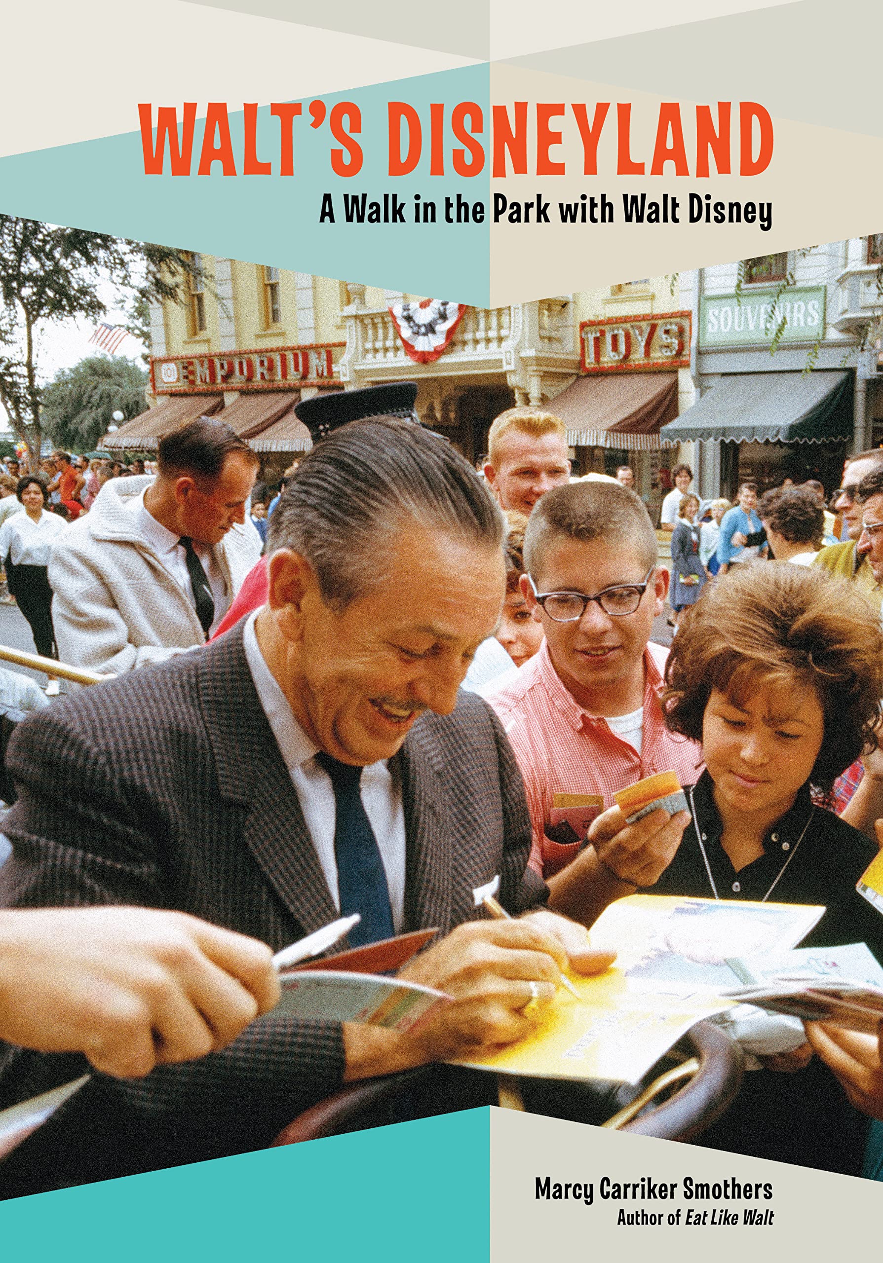 Walt's Disneyland: A Walk in the Park with Walt Disney - Marcy Carriker Smothers