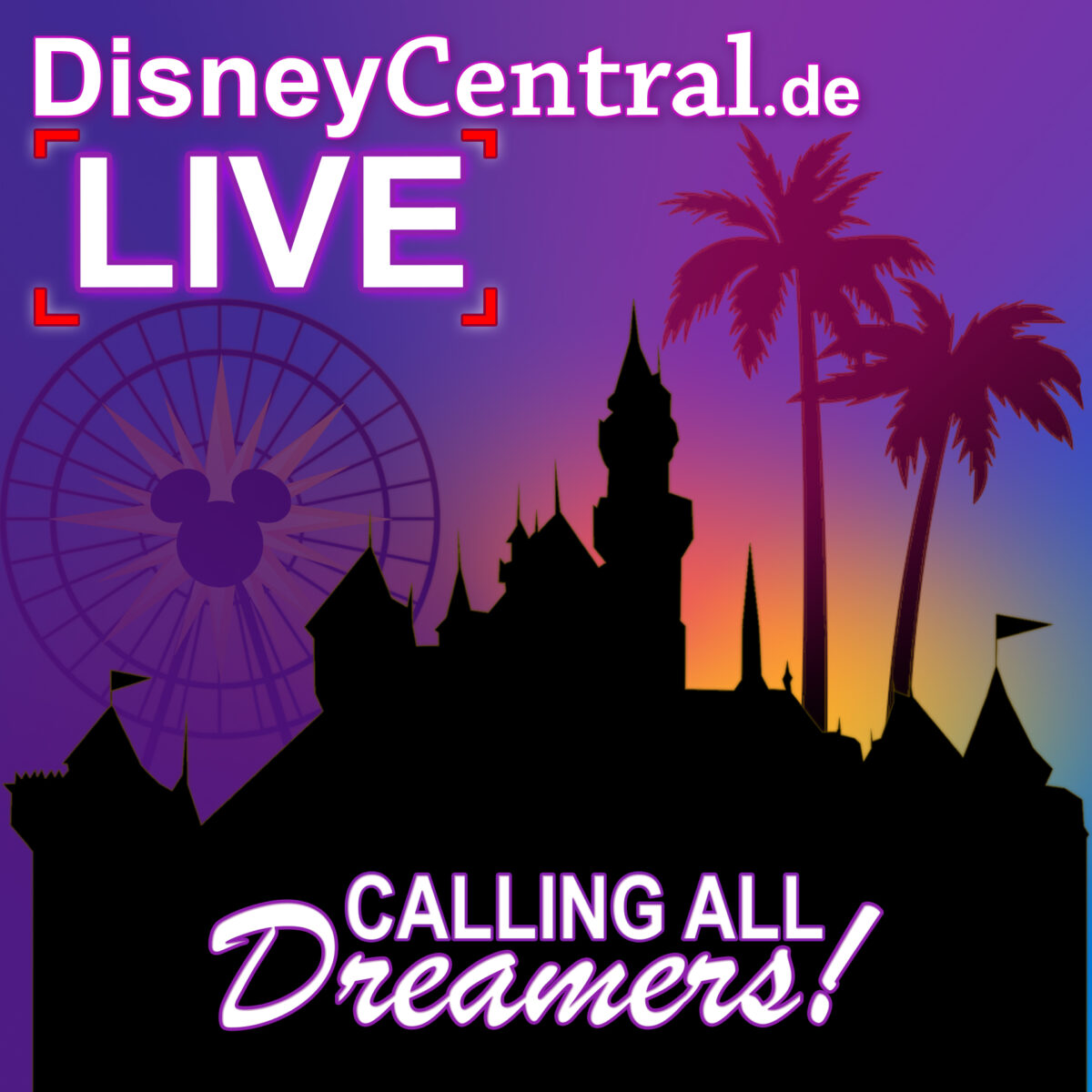 Deutscher Disney Podcast: DisneyCentral.de LIVE: Calling all Dreamers!