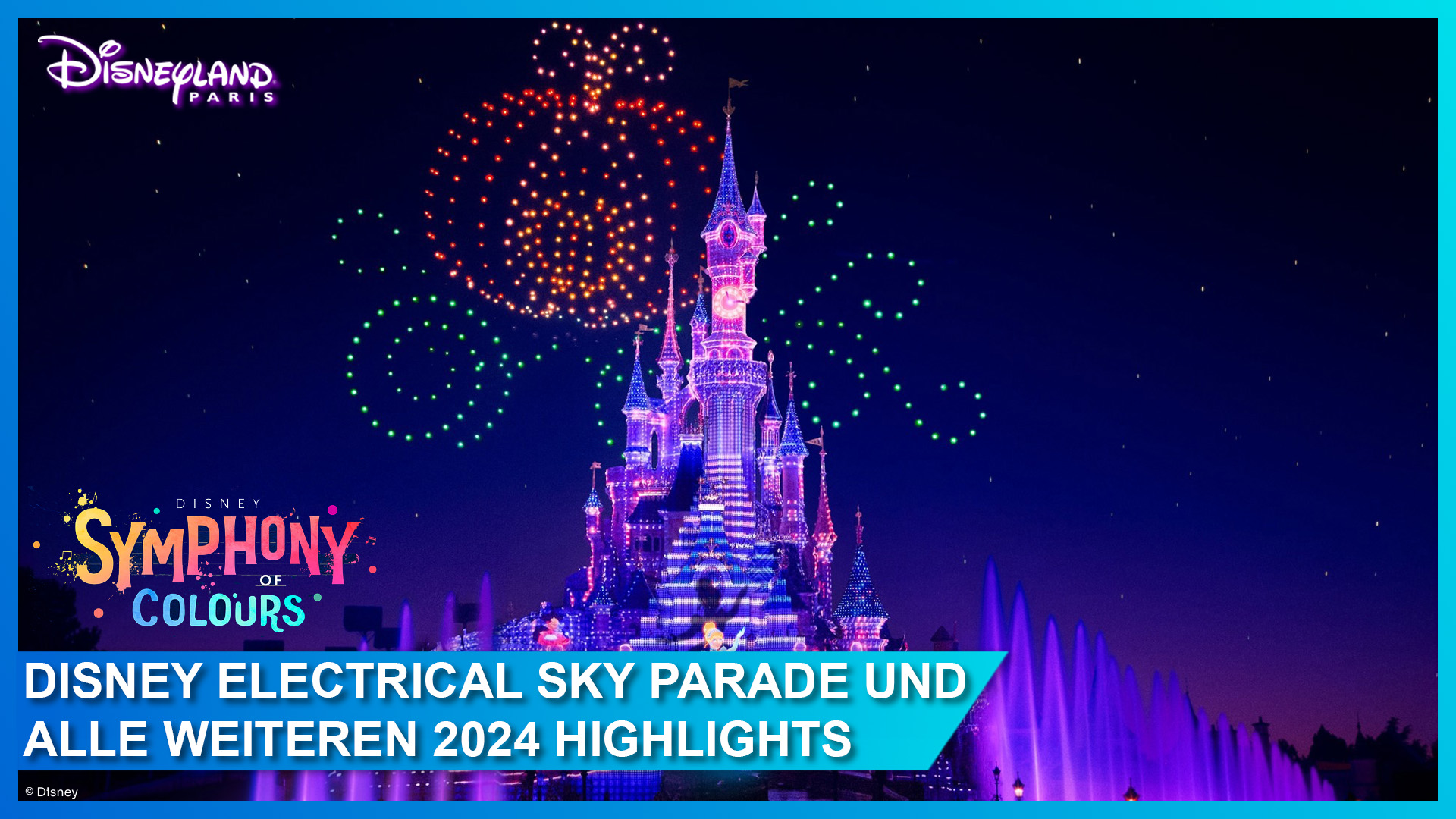 Disneyland Paris: Disney Electrical Sky Parade feiert Premiere – tägliche Drohnen-Parade am Himmel über dem Dornröschenschloss + alle 2024 Highlights!