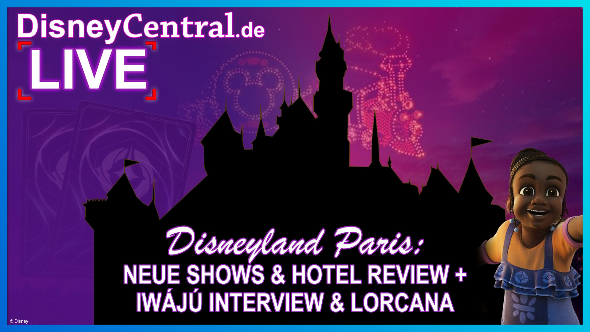 Disney Podcast Episode 4: die neue Disneyland Paris Shows, Disneyland Hotel, Iwájú und Disney Lorcana – DisneyCentral.de LIVE: Calling all Dreamers!