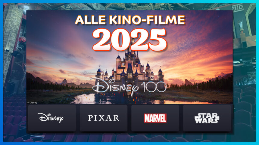 Alle Disney Filme 2025: Die komplette Übersicht der neuen Kino-Highlights von Disney, Pixar, Marvel und 20th Century