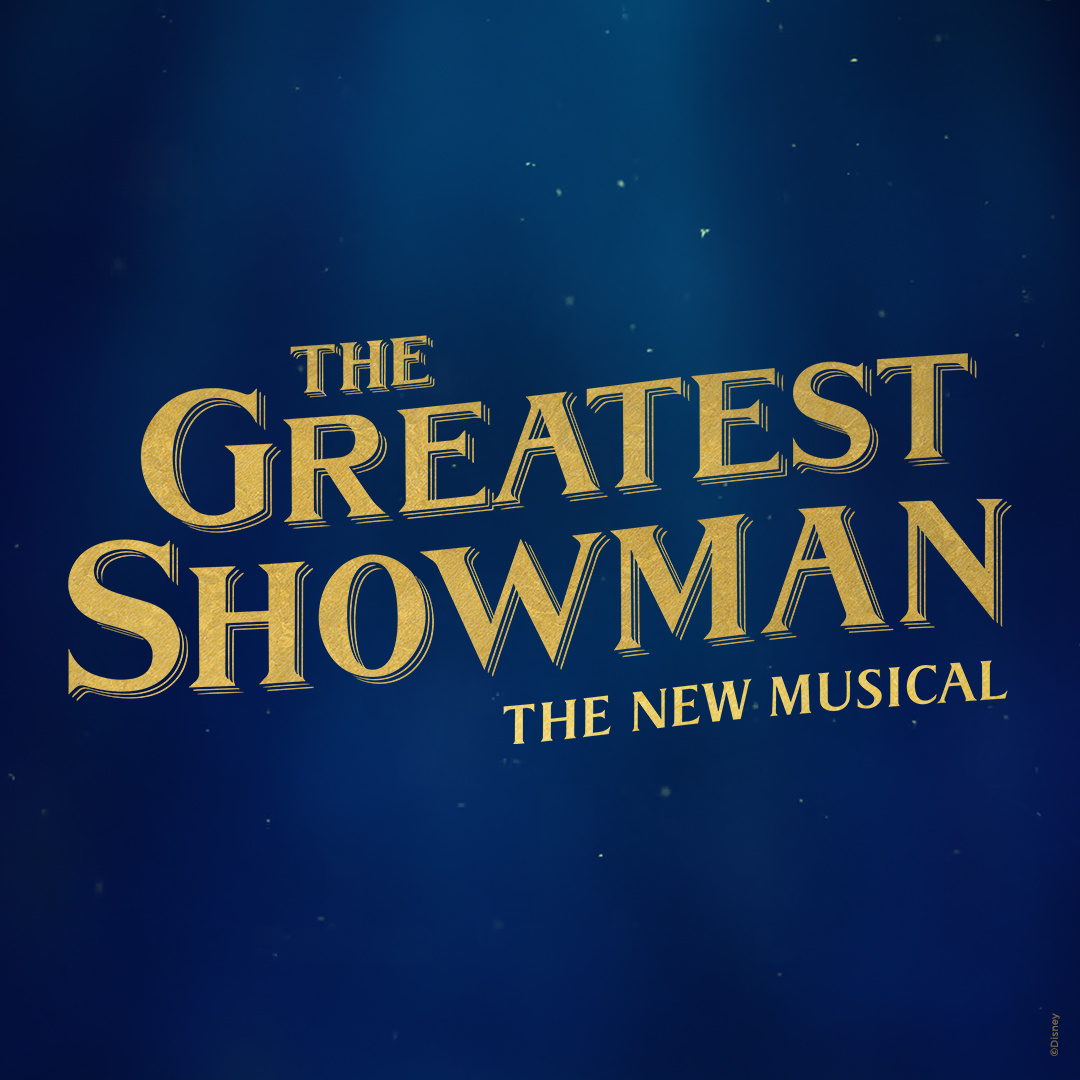 The Greatest Showman: The New Musical