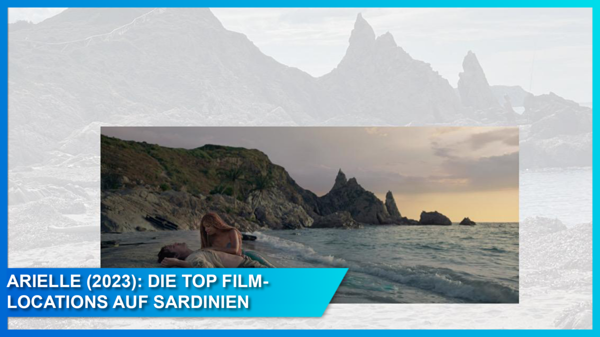 Arielle, die Meerjungfrau (2023): Die Top 4 Filmlocations des Live Action Films auf Sardinien und wo du sie findest 12 Tb Arielle Sardinien