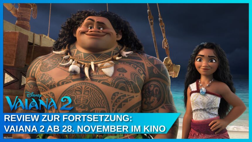 Review zu Vaiana 2 – Ein großes Abenteuer verliert sich auf hoher See
