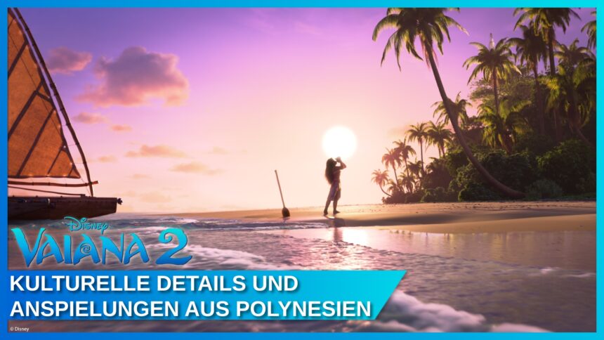 Vaiana 2: Entdecke die faszinierenden Geheimnisse und Anspielungen auf die polynesische Kultur