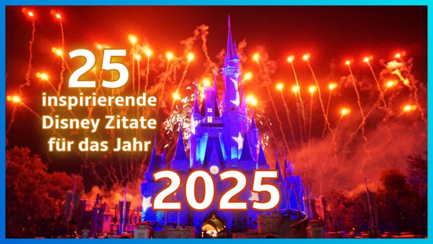 25 inspirierende Disney Zitate für das Jahr 2025