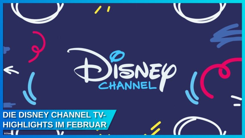 Disney Channel im Februar 2025: Serien-Premieren, Eventtage und Filmklassiker für die ganze Familie