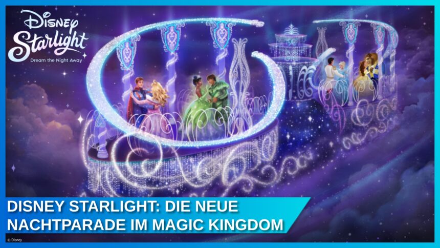 Disney Starlight: Dream the Night Away – Neue Nachtparade im Magic Kingdom in Walt Disney World ab Sommer 2025