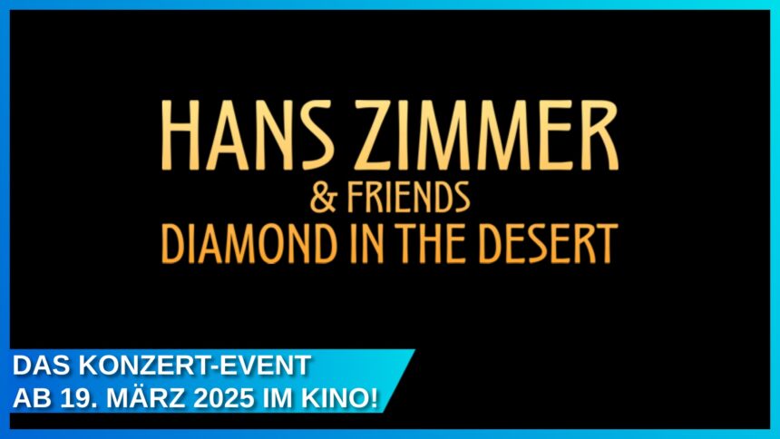 Hans Zimmer & Friends: Diamond in the Desert – Ein Konzertfilm der Extraklasse
