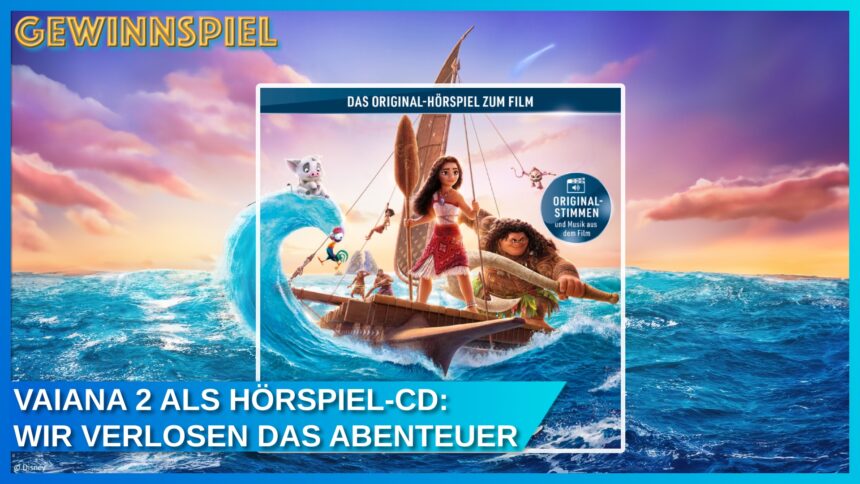 Gewinnspiel: Gewinnt 3x die Original-Hörspiel-CD zu Vaiana 2!