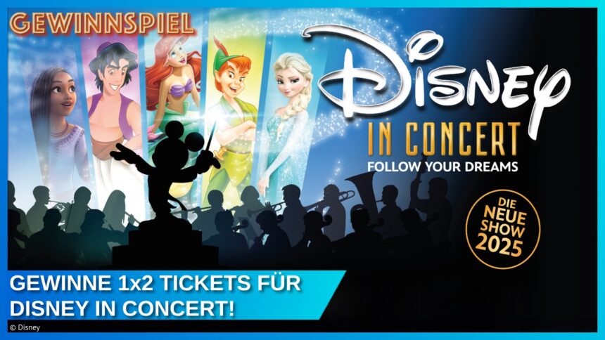 Blitz-Gewinnspiel – Wir verlosen 1×2 Tickets für Disney in Concert: Follow Your Dreams!
