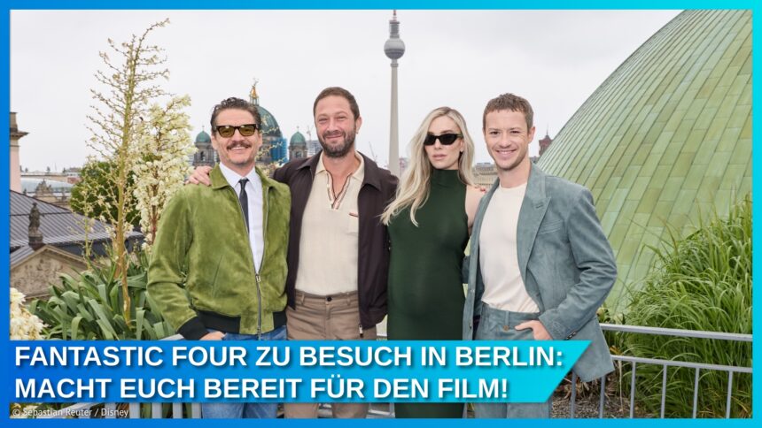 Die Fantastic Four zu Gast in Berlin – Exklusive Einblicke von der Marvel Pressekonferenz mit Pedro Pascal und Co.