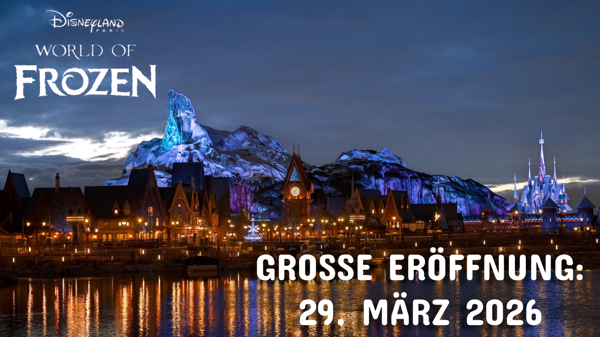 Disneyland Paris: World of Frozen Eröffnung in Disney Adventure World am 29. März 2026 - Die Eiskönigin Bereich mit Anna, Elsa und Olaf